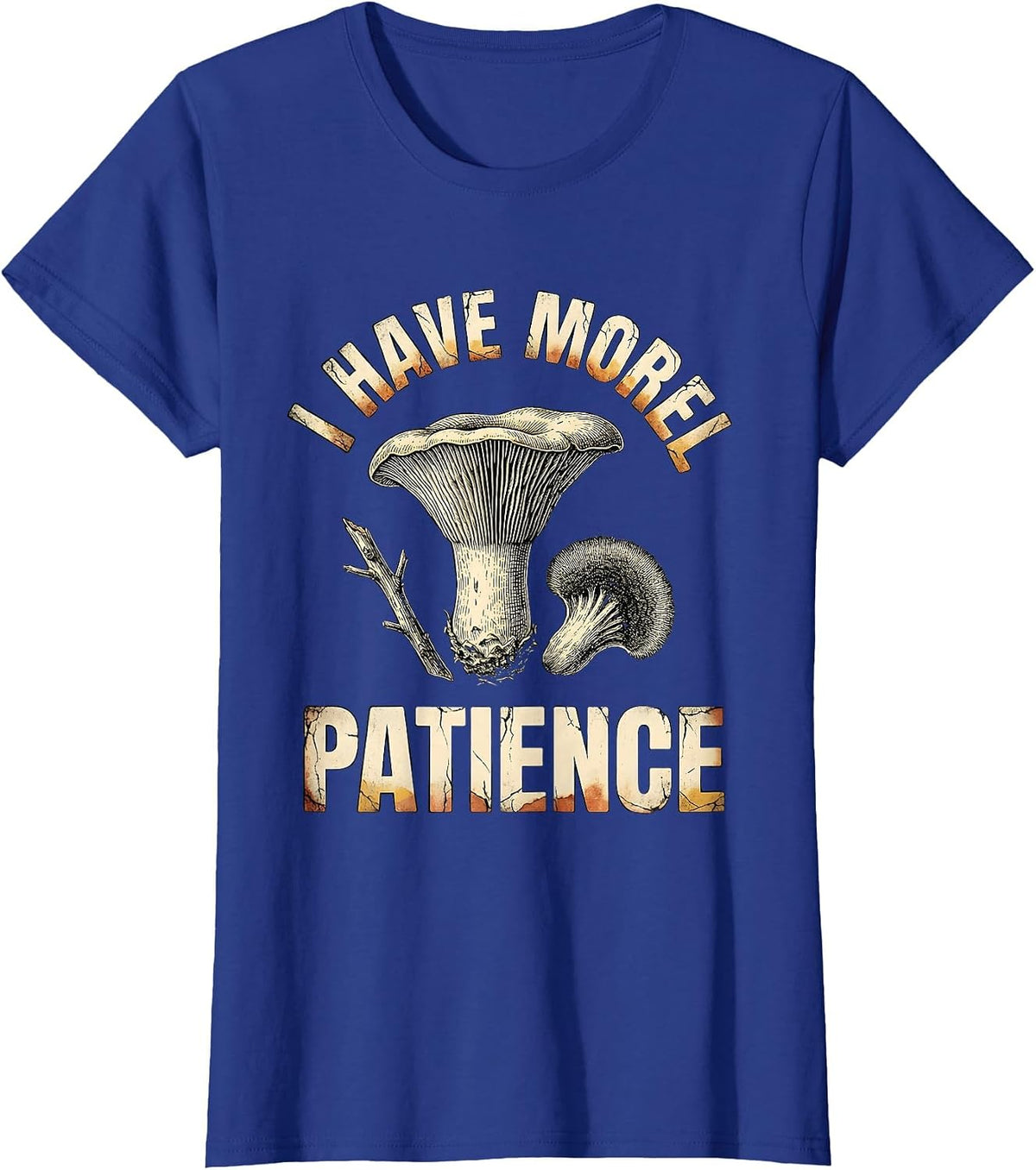 Women's I Have Morel Patience Distressed Funny Mushroom Forager Gift T-Shirt - Royal Blue