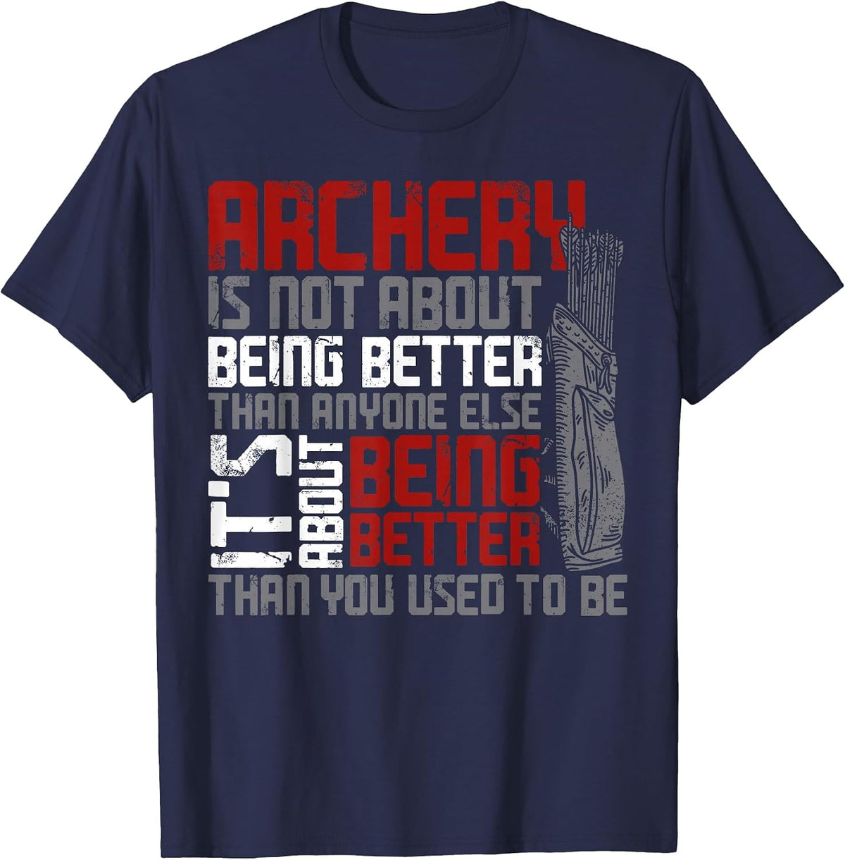 Archery Bow Archer Vintage Archery is Not About Being Better T-Shirt - Navy Blue