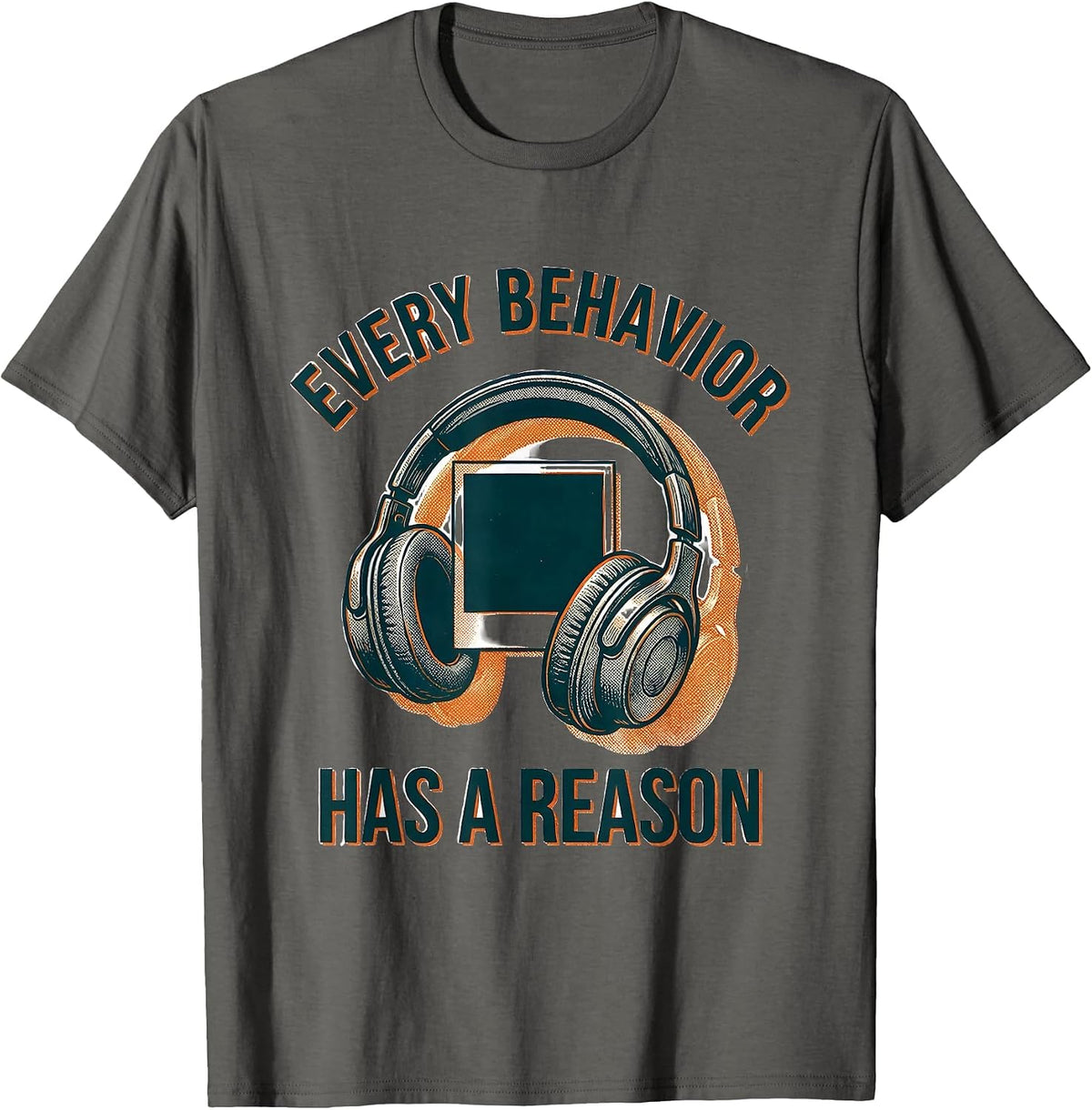 Every Behavior Has A Reason Special Education Teacher Autism T-Shirt - Asphalt Grey