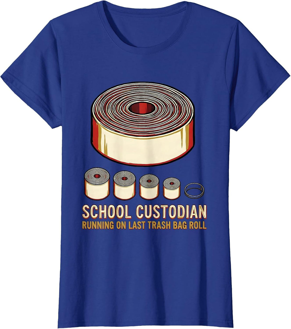 Women's School Custodian, Running On Last Trash Bag Roll Funny T-Shirt - Royal Blue