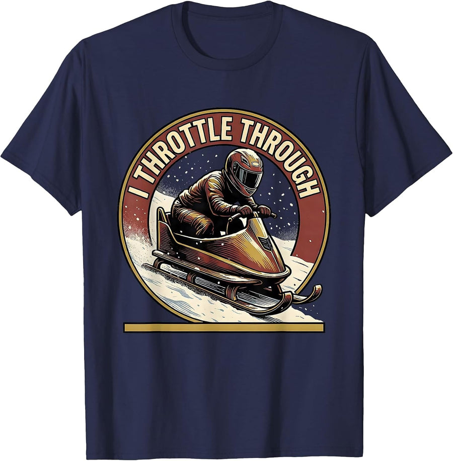 I Throttle Through Funny Snowmobiling Rider Snowmobile Lover T-Shirt - Navy Blue