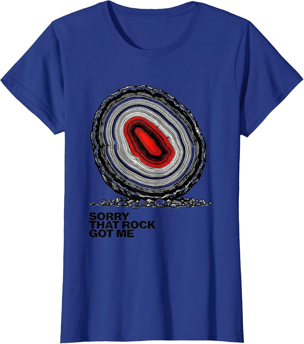 Women's Sorry That Rock Got Me Funny Rock Collector Geology T-Shirt - Royal Blue