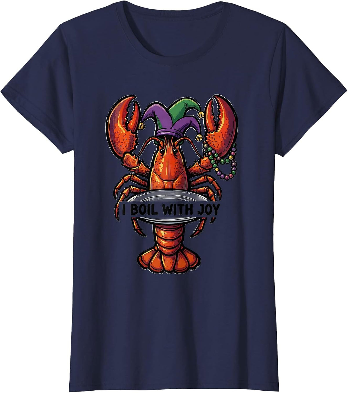 Women's I Boil With Joy Funny Crawfish Mardi Gras Party Humor T-Shirt - Navy Blue