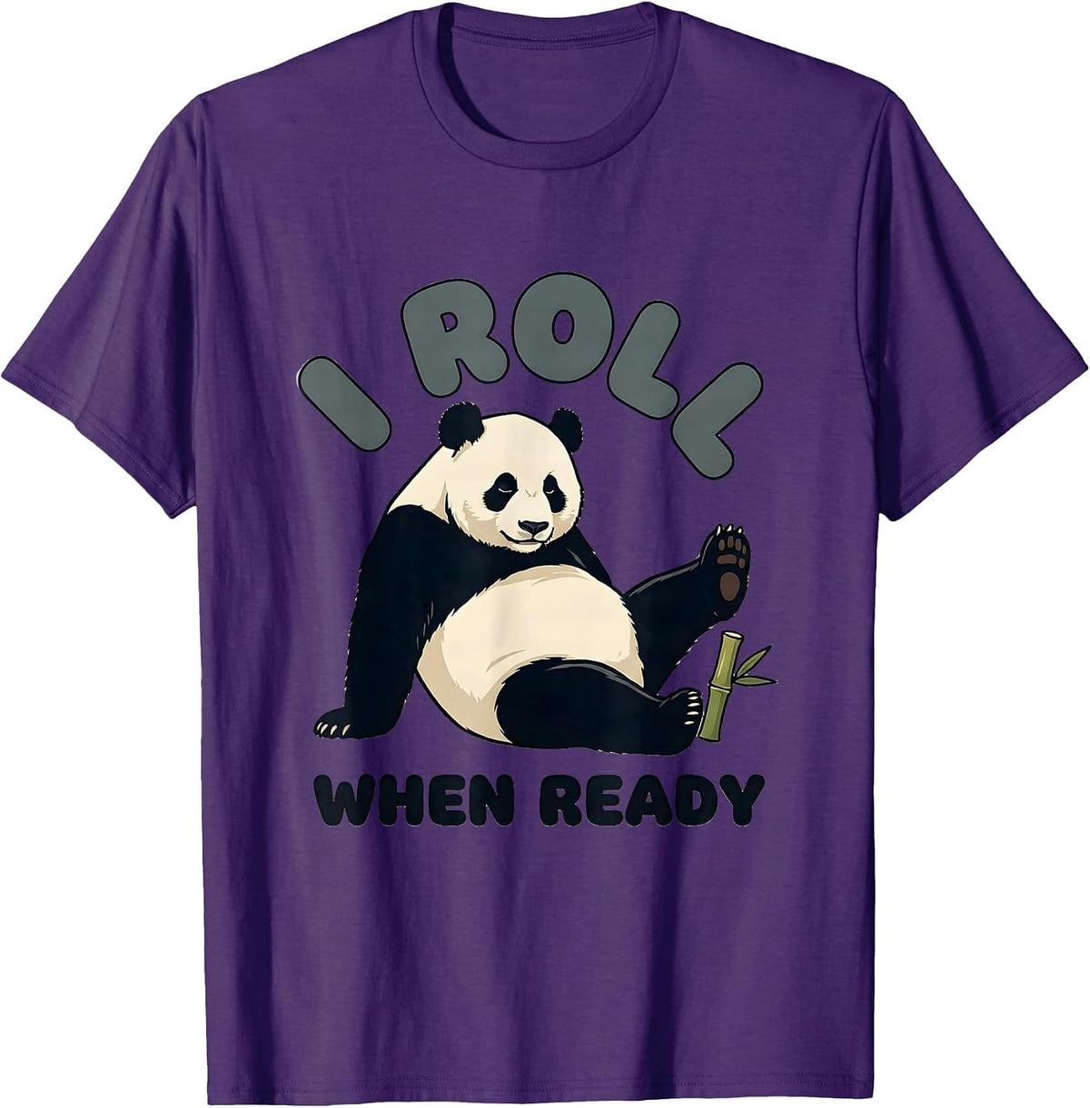 I Roll When Ready Funny Panda Novelty Humor T-Shirt - Purple