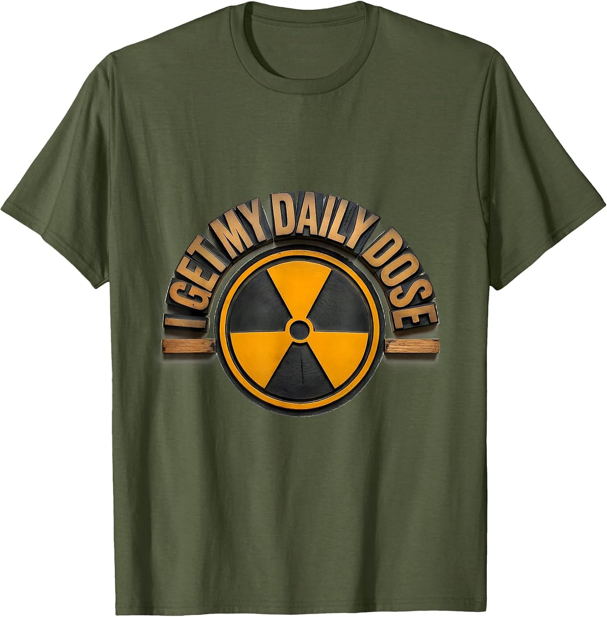 Men's I Get My Daily Dose Dark Humor Radiology Tech Rad Tech Gift T-Shirt - Olive Green