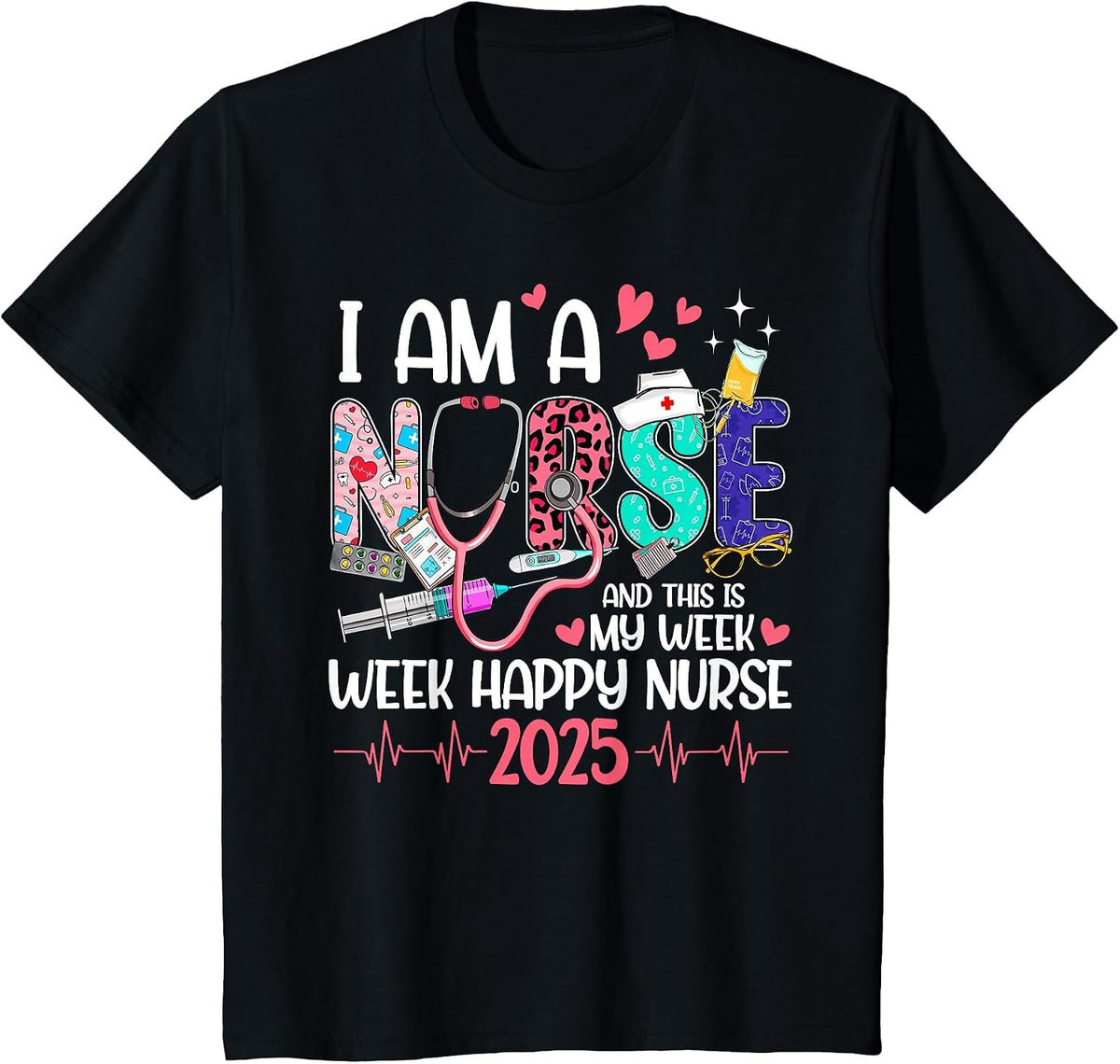 I Am Nurse and This is My Week Happy Nurse Week 2025 Women T-Shirt - Black