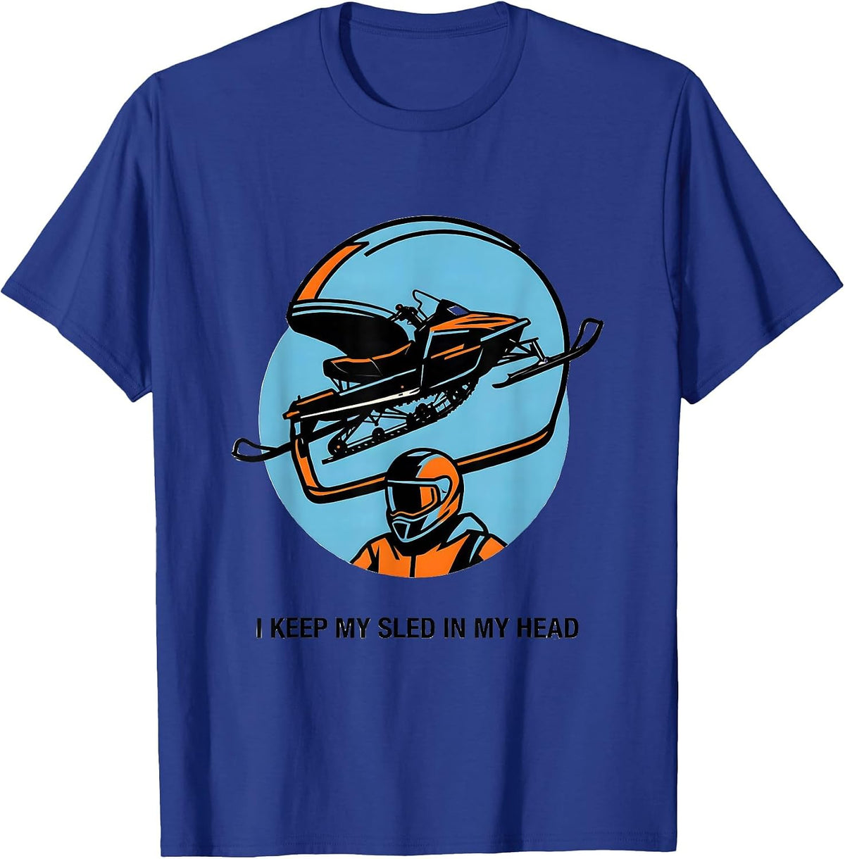 I Keep My Sled In My Head Funny Snowmobile Rider Winter T-Shirt - Royal Blue