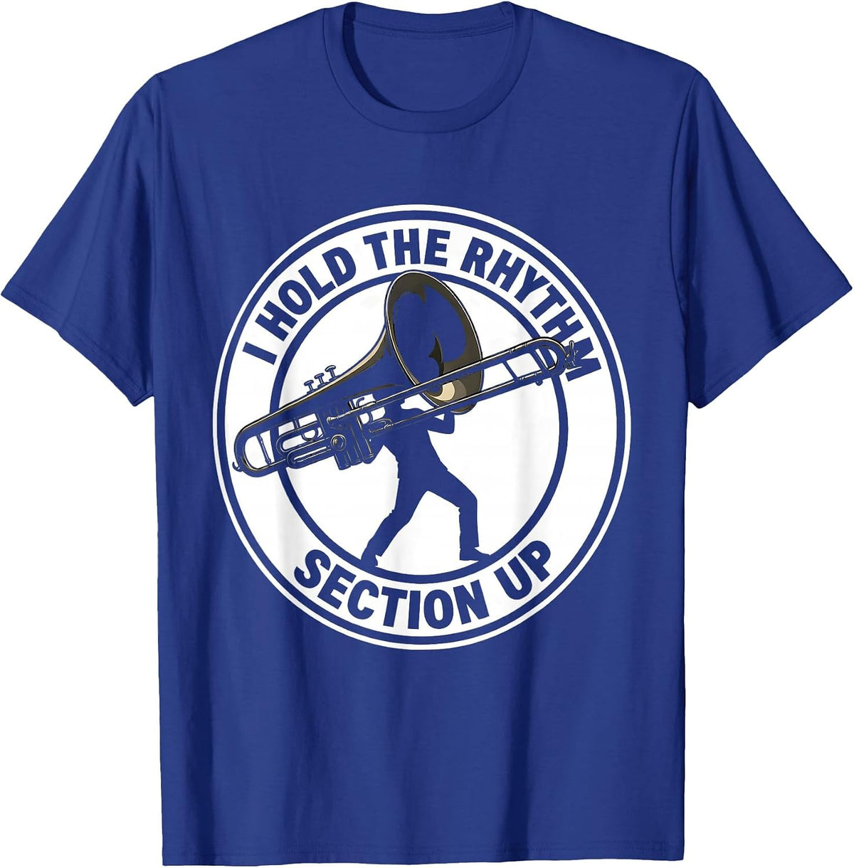 Men's I Hold The Rhythm Section Up Funny Musician Trombone Player T-Shirt - Royal Blue