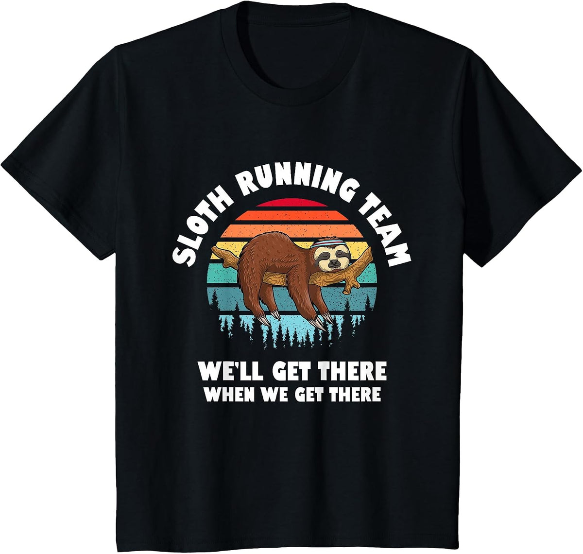 Sloth Running Team - We'll Get There When We Get There T-Shirt - Black
