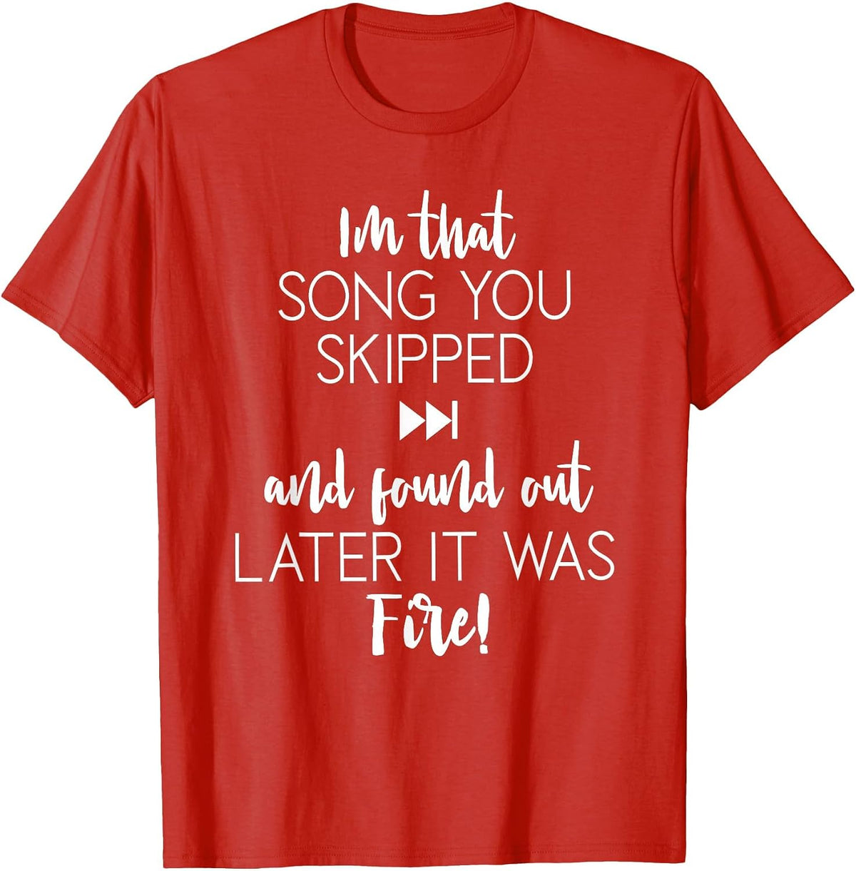 Funny Im that Song You Skipped T-Shirt - Red