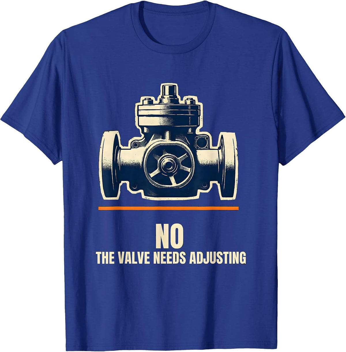 No The Valve Needs Adjusting Funny Mechanic Garage Trade T-Shirt - Royal Blue