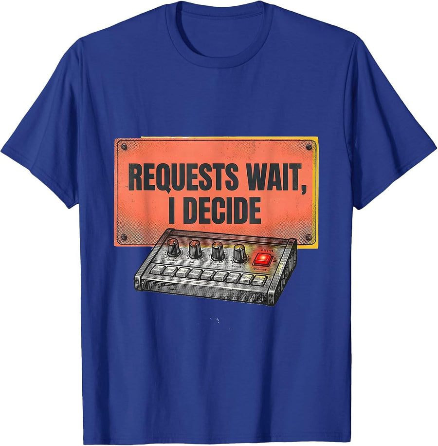 Requests Wait I Decide Funny DJ Retro Electronic Music Lover T-Shirt - Royal Blue