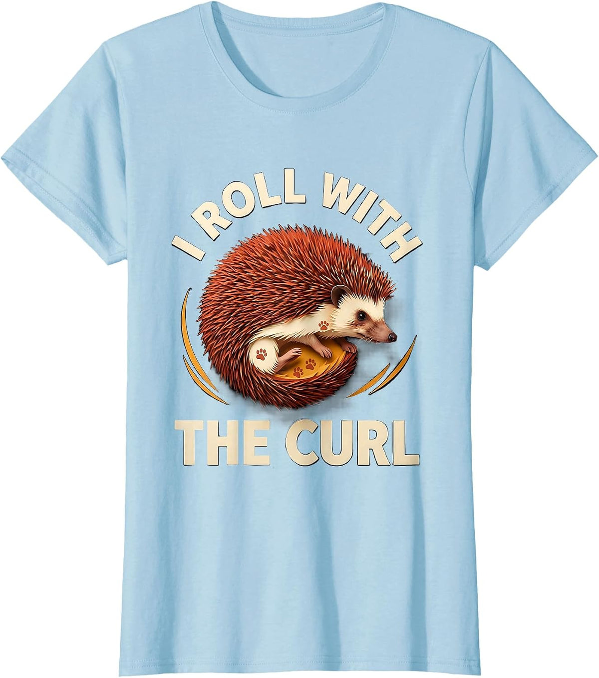 Women's I Roll With The Curl Cute Hedgehog Lover Funny Animal Humor T-Shirt - Baby Blue