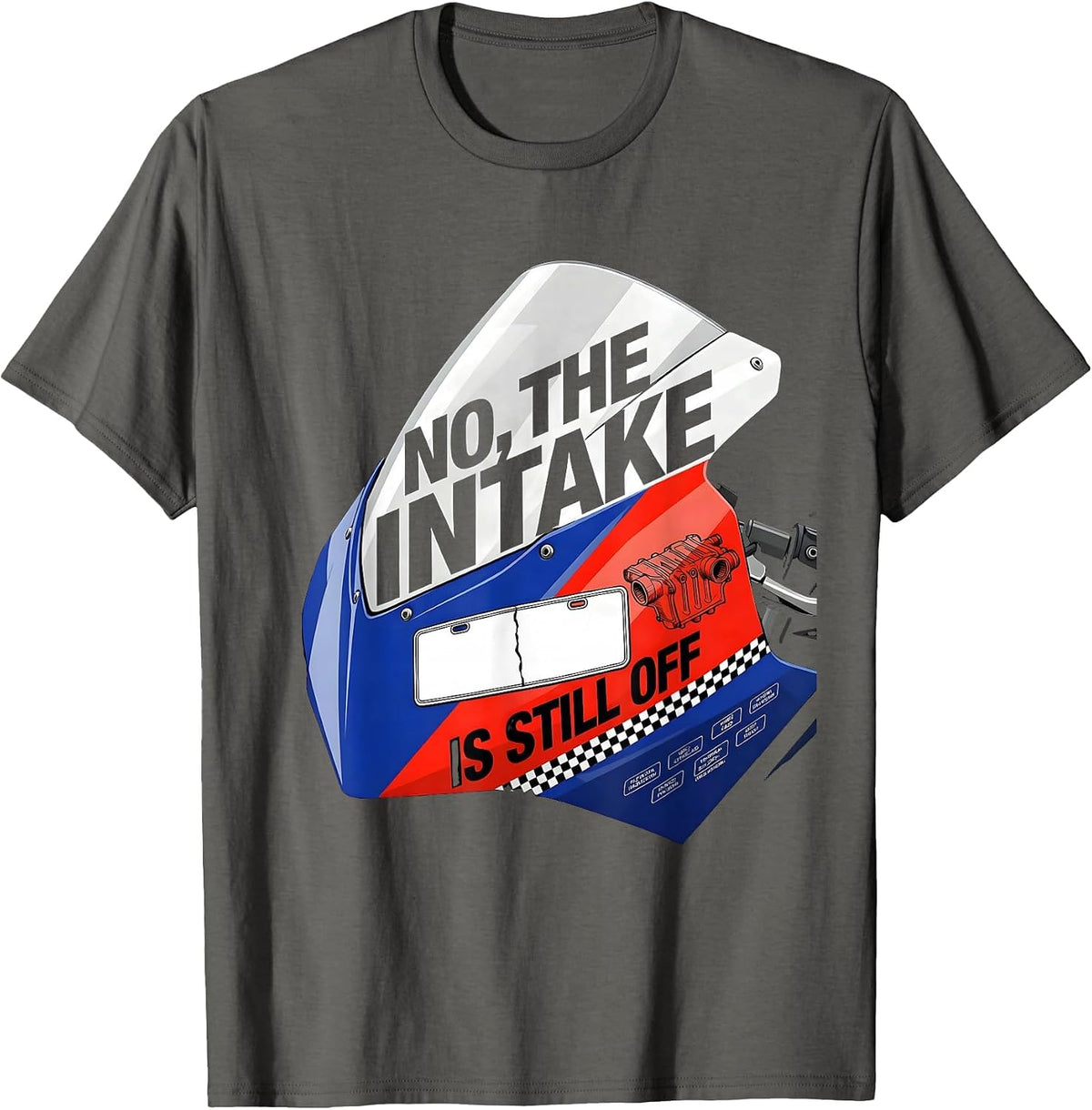 No The Intake Is Still Off Funny Mechanic Garage Trade T-Shirt - Asphalt Grey