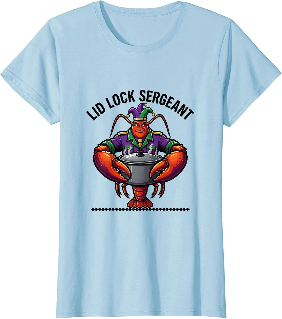 Women's Lid Lock Sergeant Funny Mardi Gras Crawfish Carnival Humor T-Shirt - Baby Blue