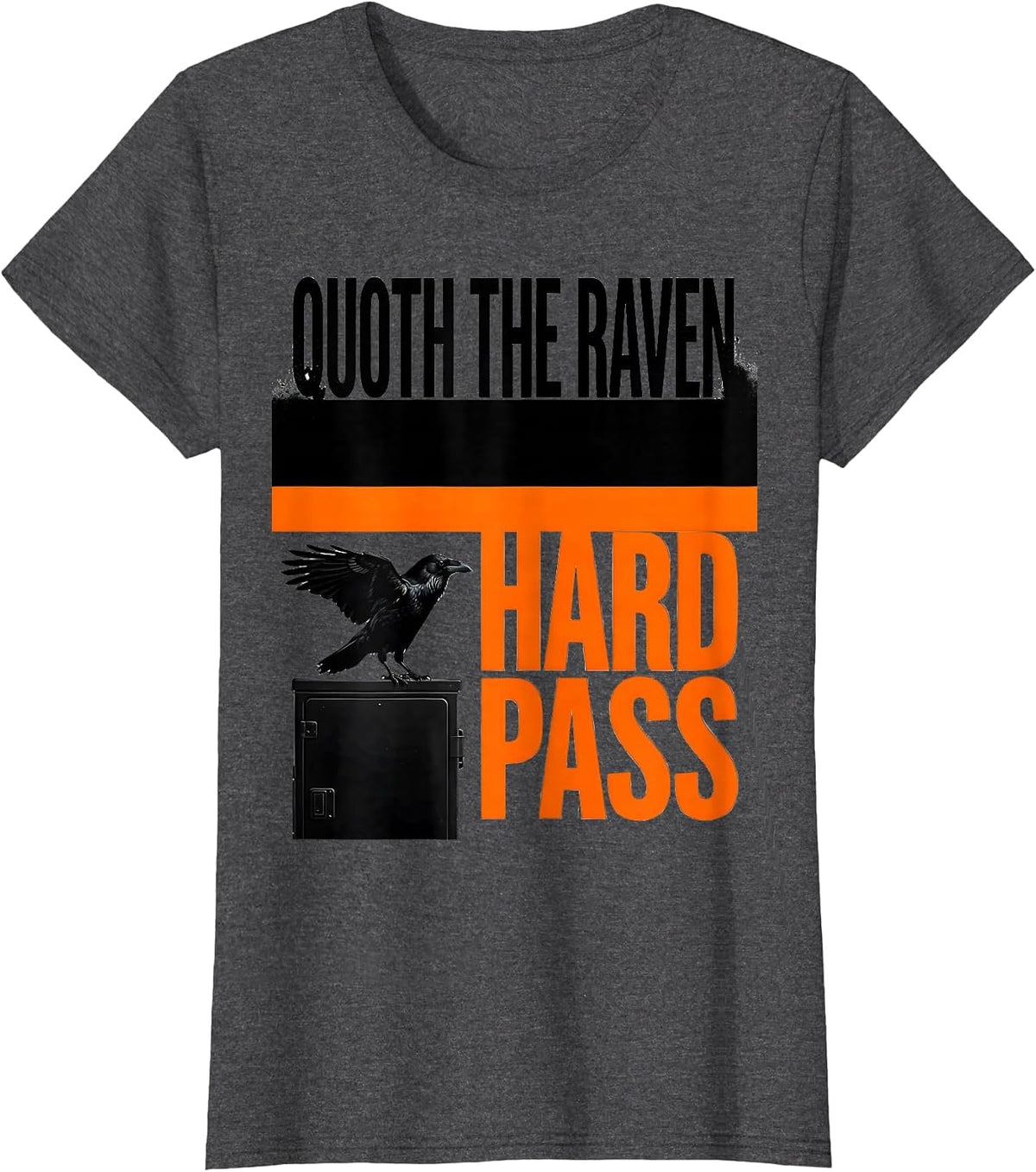 Women's Quoth The Raven Hard Pass Brutalist Gothic Literary Humor T-Shirt - Dark Heather Grey