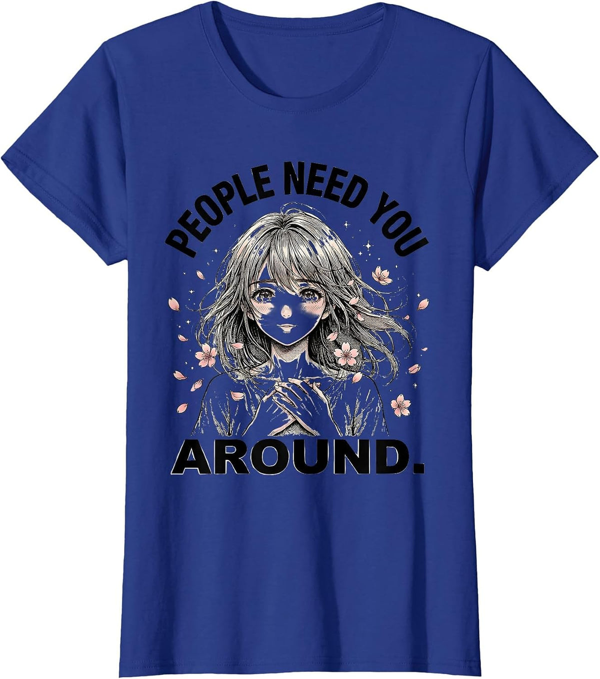 Women's People Need You Around Uplifting Message Design T-Shirt - Royal Blue