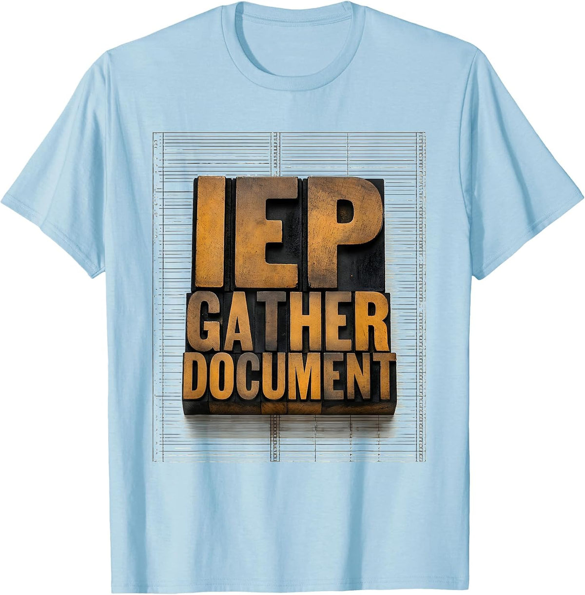 Men's IEP Gather Document Wood Type Letterpress Special Education T-Shirt - Baby Blue