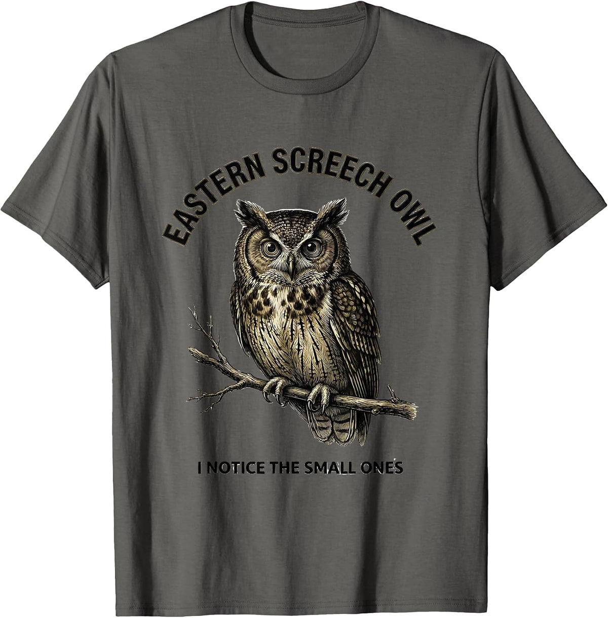 Men's Eastern Screech Owl I Notice The Small Ones Funny T-Shirt - Asphalt Grey