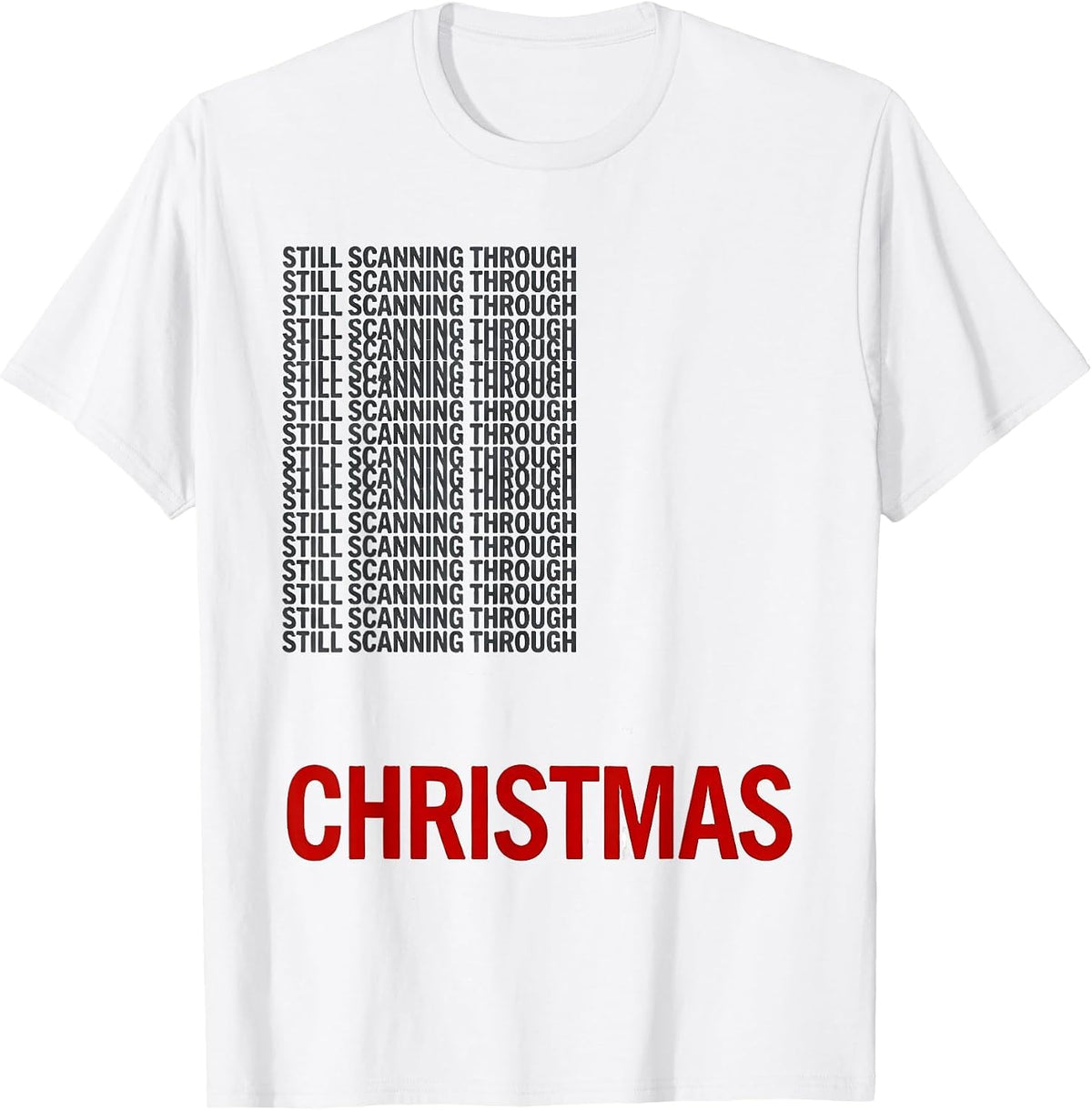 Men's Still Scanning Through Christmas Funny Radiology Tech T-Shirt - White