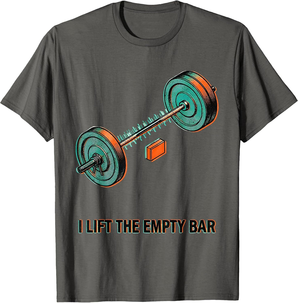I Lift The Empty Bar Funny Gym Weightlifting Workout T-Shirt - Asphalt Grey