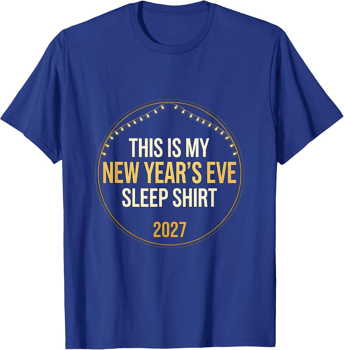 Men's This Is My New Year's Eve Sleep Shirt 2027 Family Party T-Shirt - Royal Blue