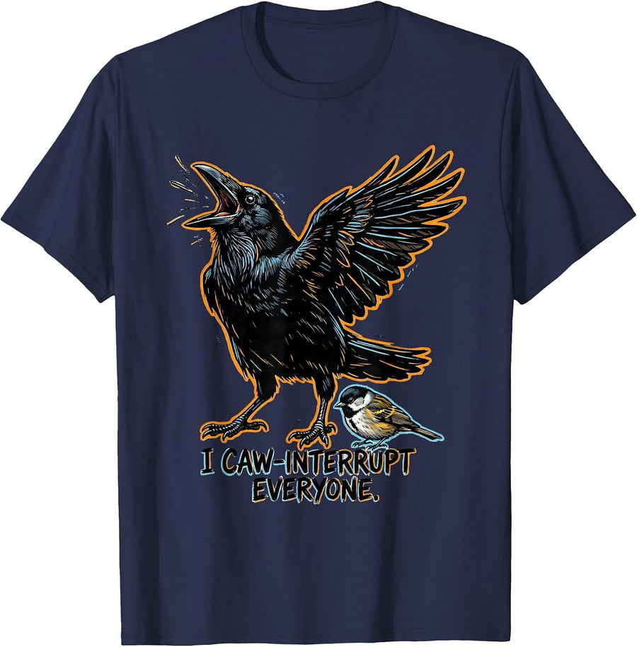 I Caw-Interrupt Everyone Funny Crow Meme Bird Lover Humor T-Shirt - Navy Blue