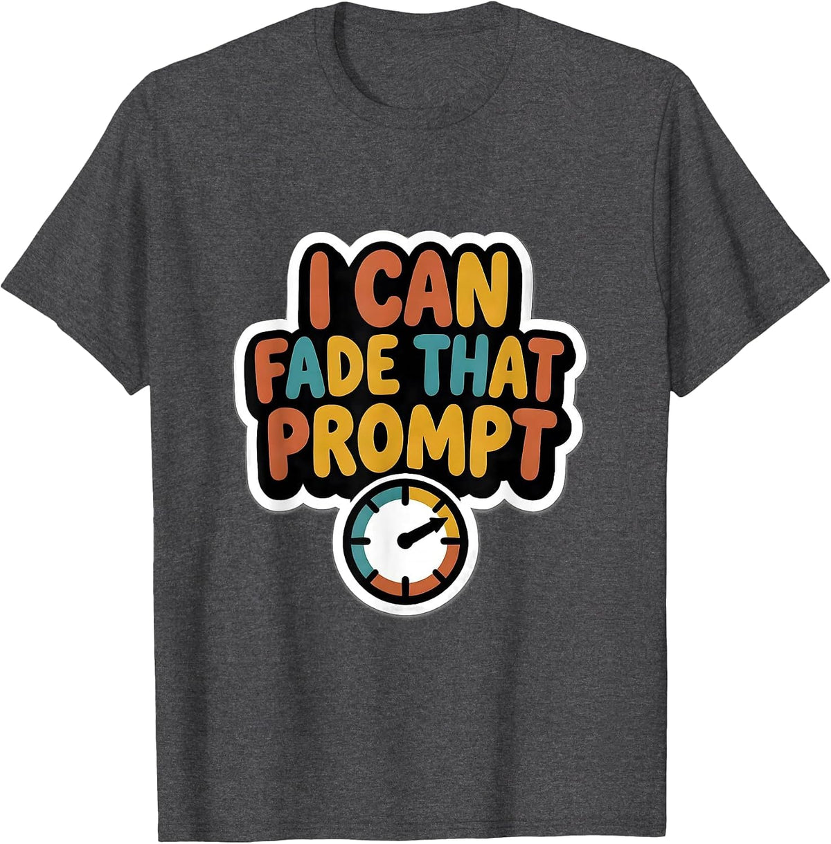 I Can Fade That Prompt Funny Special Education Teacher SPED T-Shirt - Dark Heather Grey