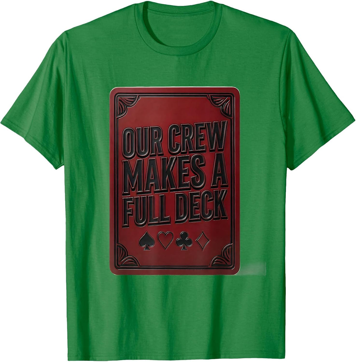 Men's Our Crew Makes A Full Deck Funny Poker Group Halloween T-Shirt - Kelly Green