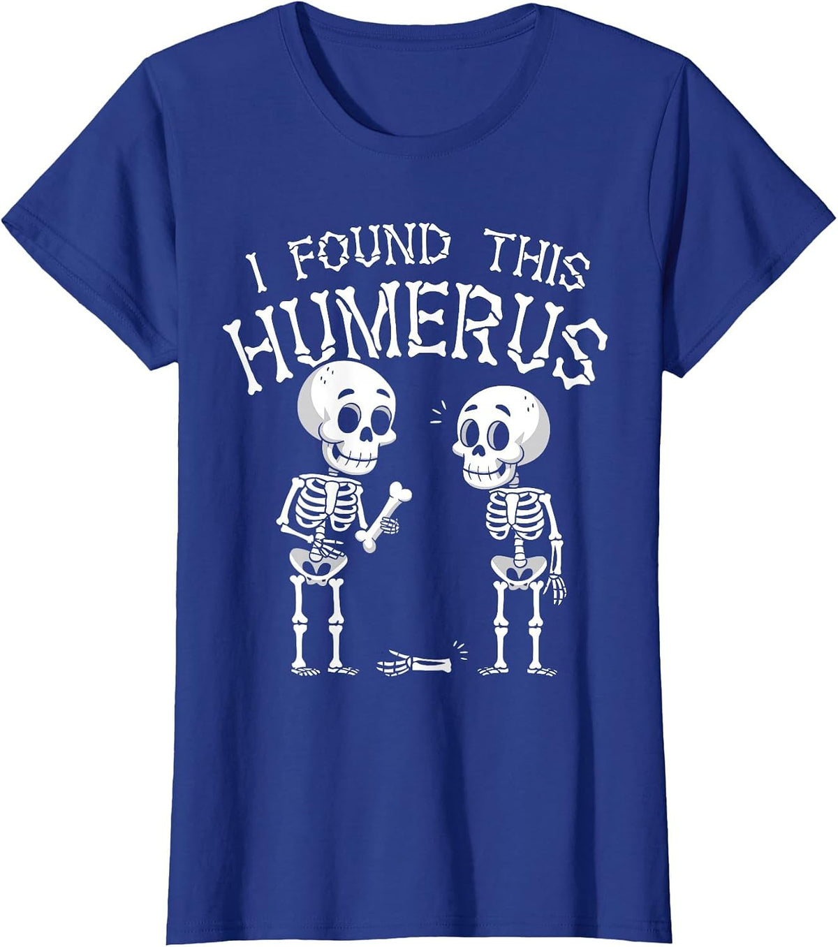 Funny I Found This Humerus Skeleton Halloween Costume T-Shirt - Royal Blue