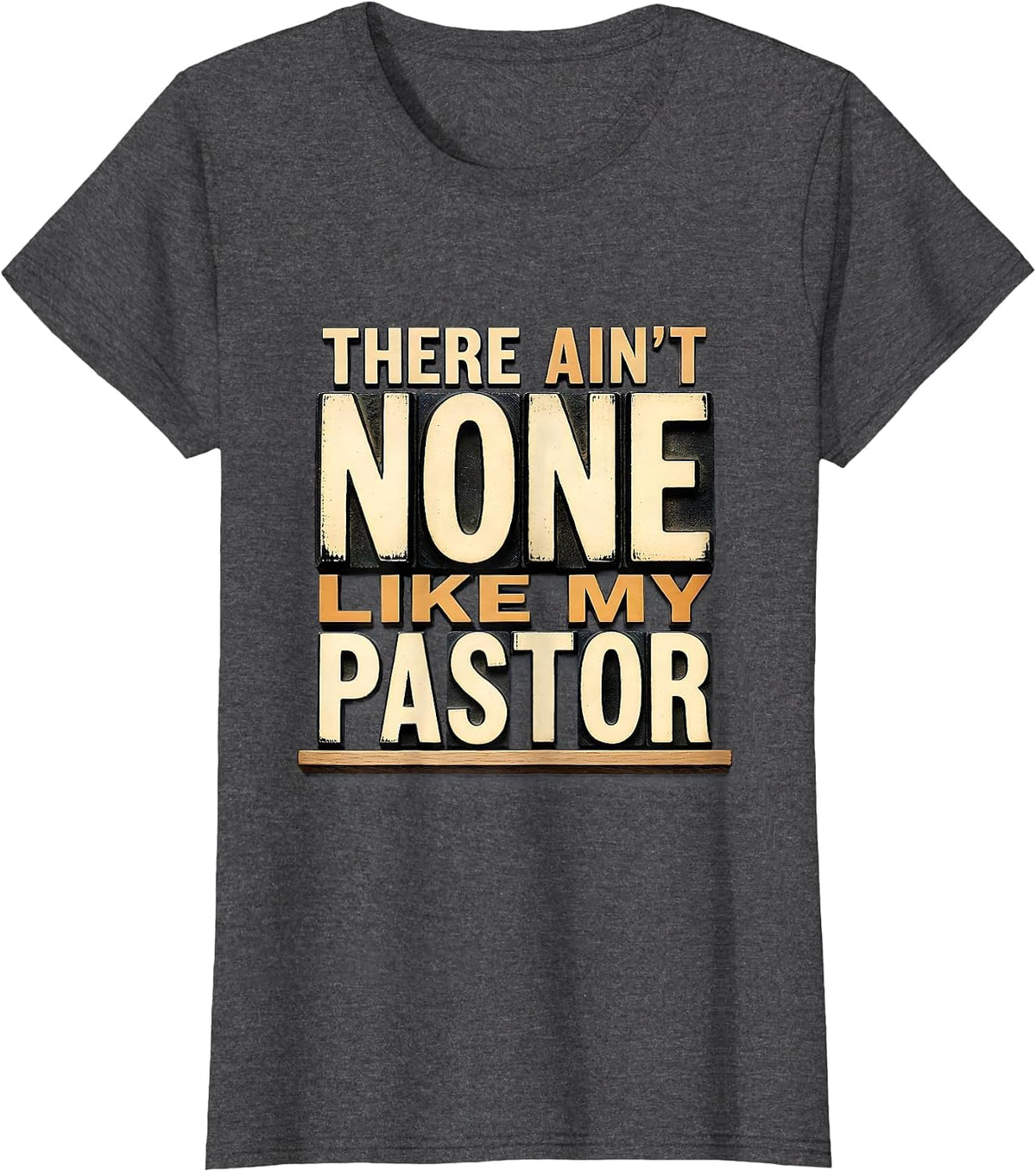 Women's There Ain't None Like My Pastor Funny Pastor Appreciation T-Shirt - Dark Heather Grey