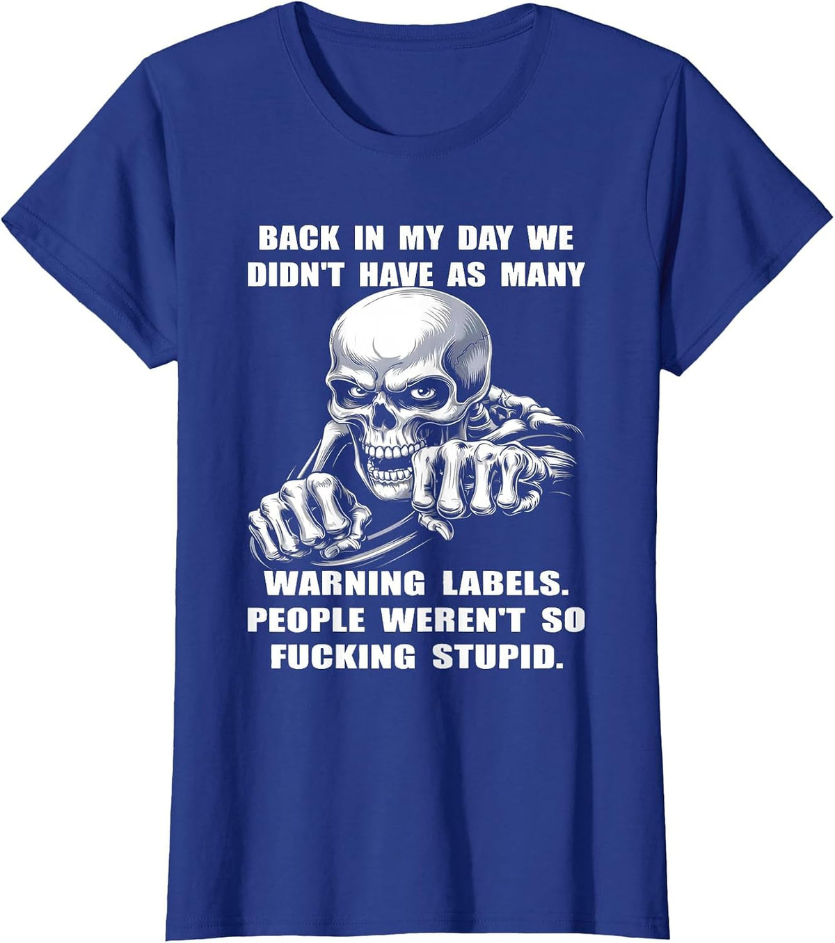 Skull Back in My Day We Didn't Have As Many Warning Labels T-Shirt - Royal Blue