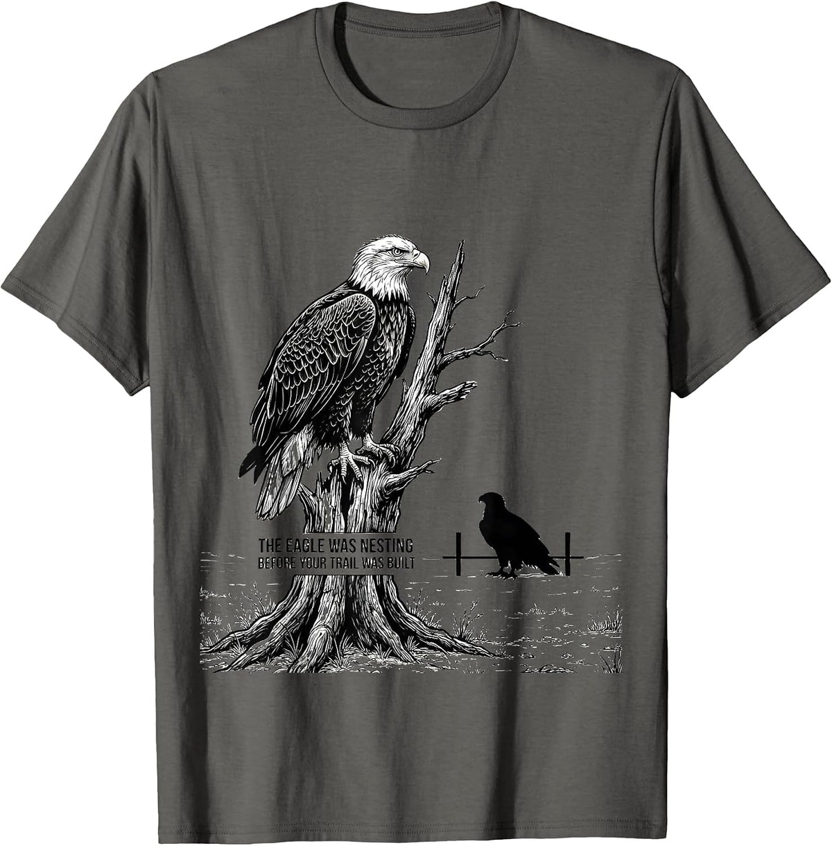 The Eagle Was Nesting Before Your Trail Was Built Hiker T-Shirt - Asphalt Grey