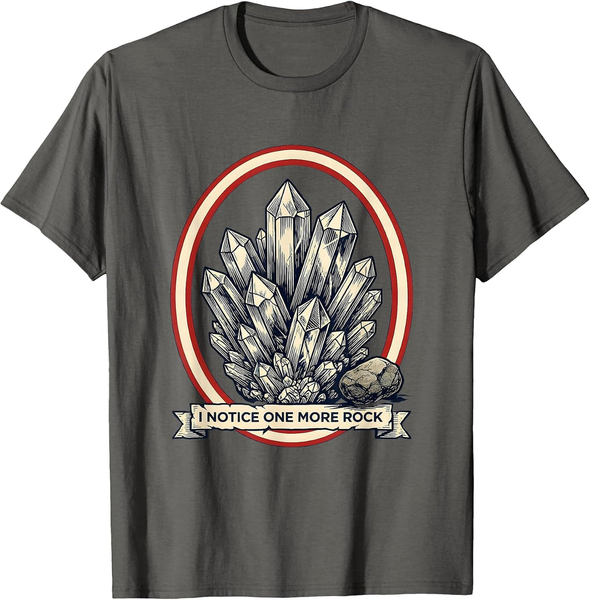 I Notice One More Rock Funny Rock Collector Geology Humor T-Shirt - Asphalt Grey