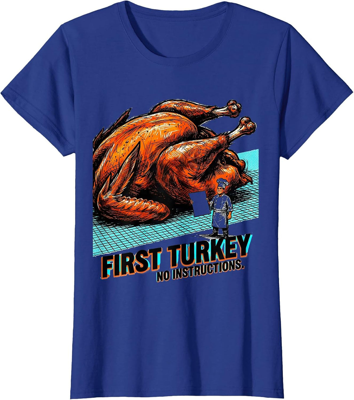 Women's First Turkey No Instructions Funny Friendsgiving Potluck T-Shirt - Royal Blue