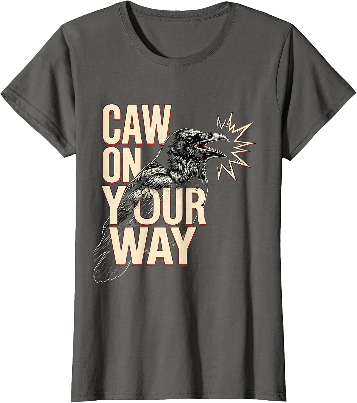 Women's Caw On Your Way Funny Crow Raven Dark Humor Gothic Halloween T-Shirt - Asphalt Grey