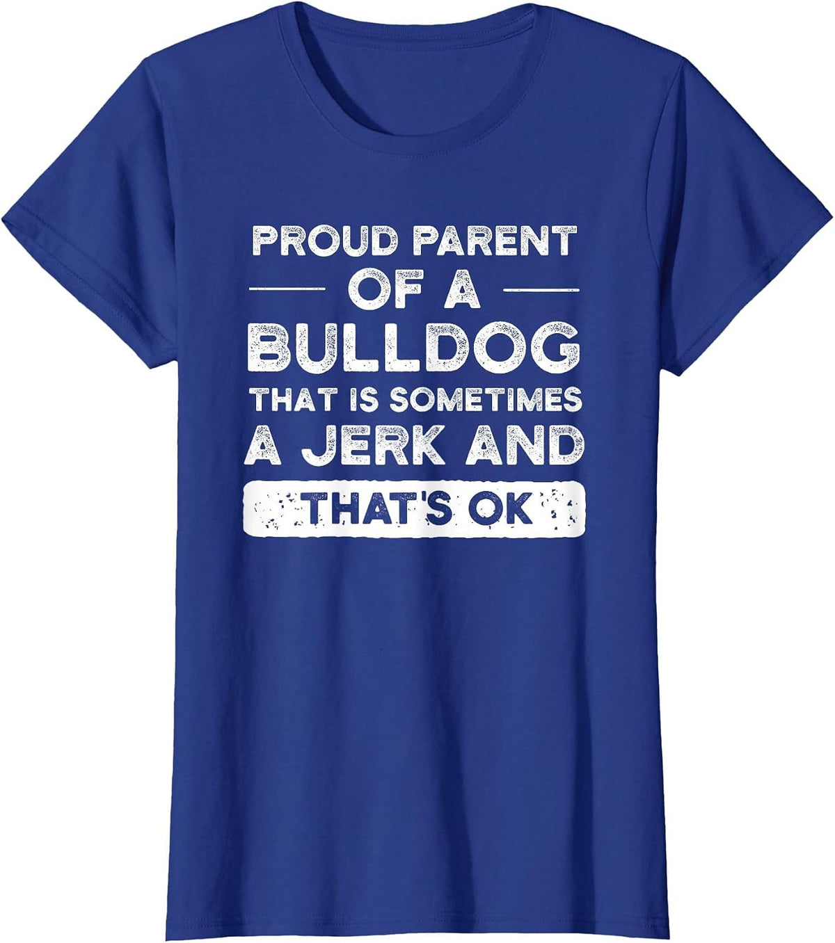 Bulldog Mom & Dad Shirt for Women or Men T-Shirt T-Shirt - Royal Blue