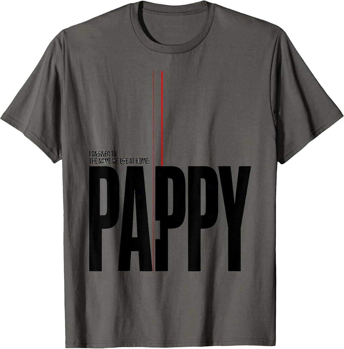 Men's I Answer To The Name We Use At Home: Pappy Funny T-Shirt - Asphalt Grey