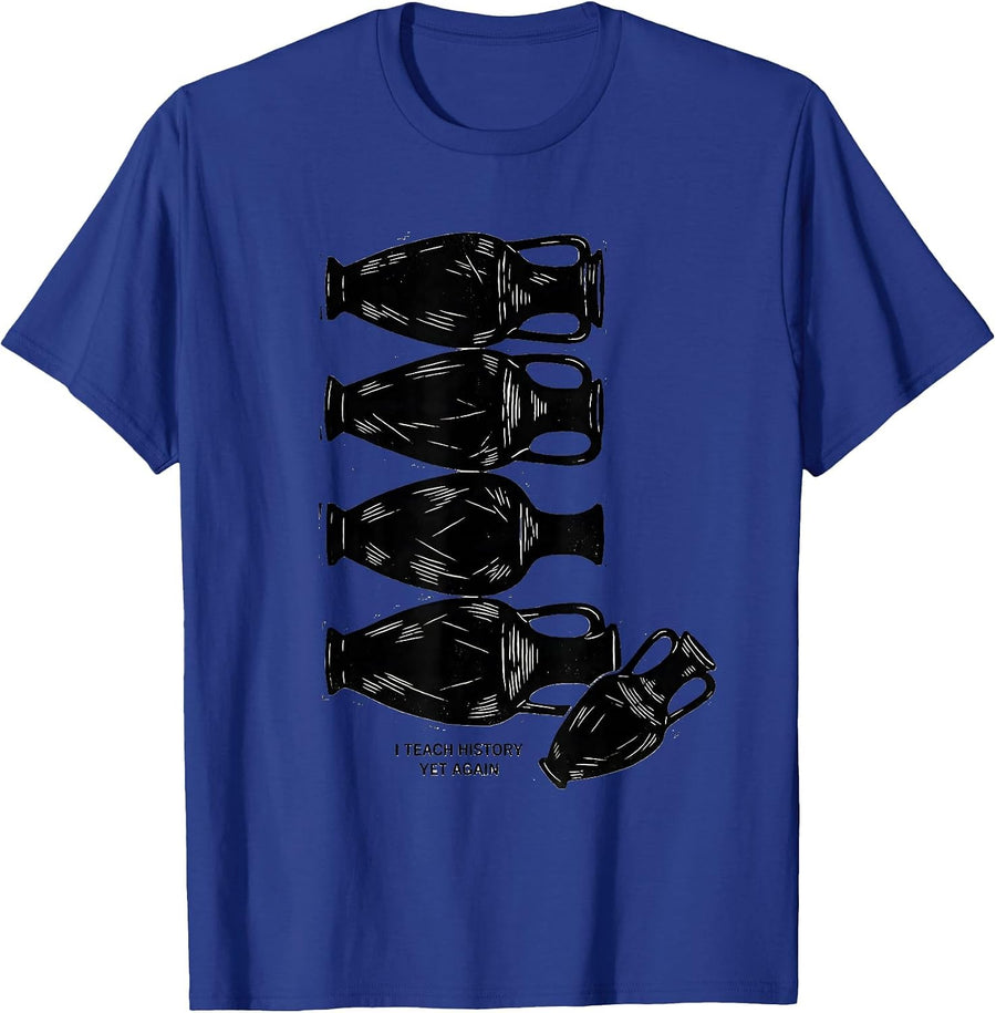I Teach History Yet Again Funny History Teacher Gift T-Shirt - Royal Blue