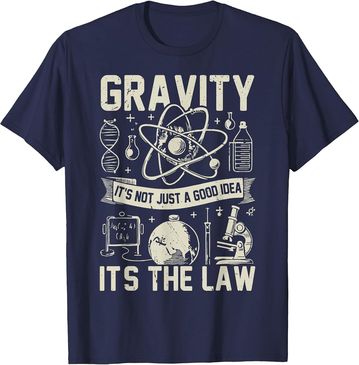 Gravity its not just a Good Idea its the Law Physicist T-Shirt - Navy Blue