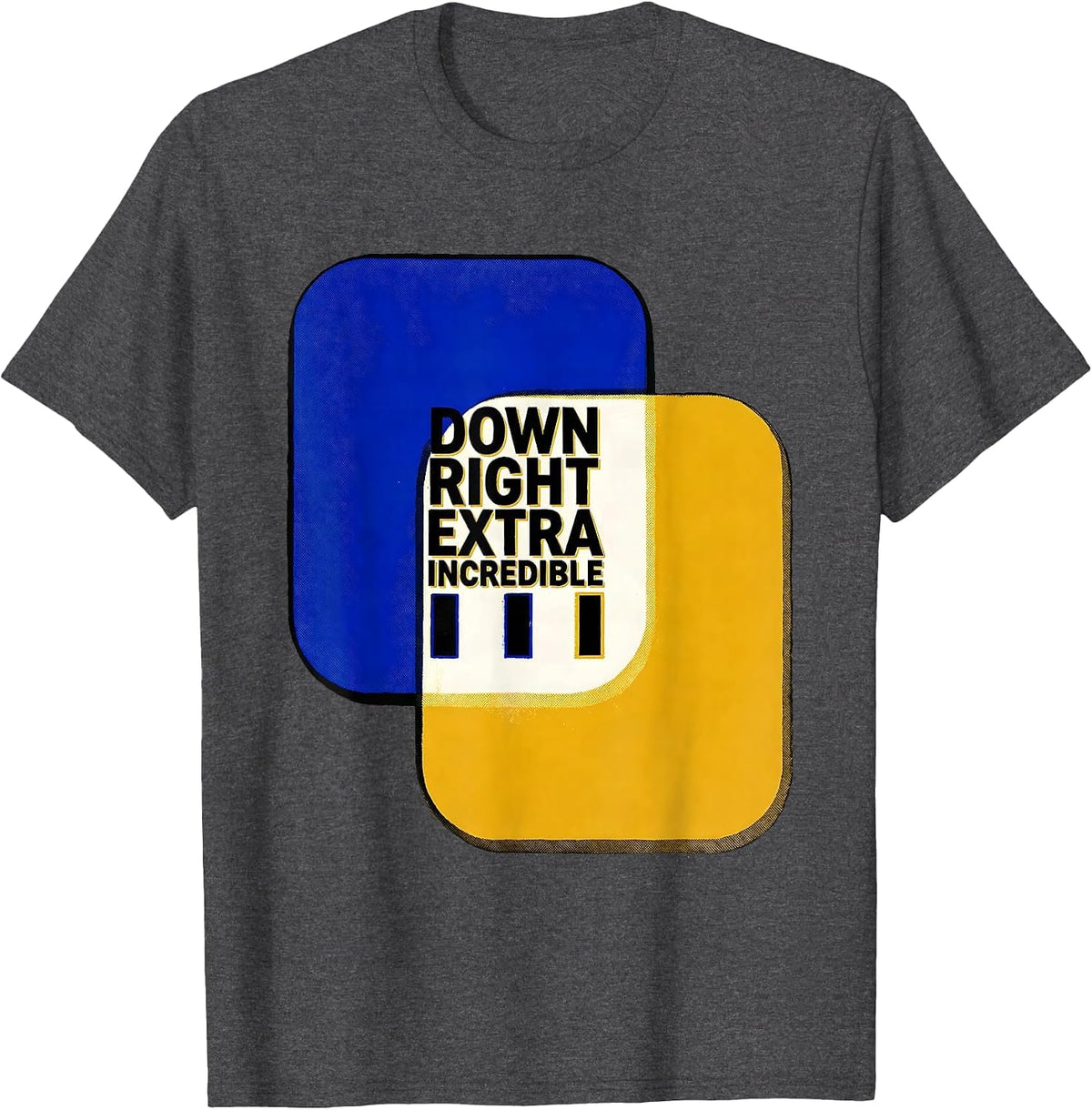 Down Right Extra Incredible Risograph Down Syndrome T-Shirt - Dark Heather Grey