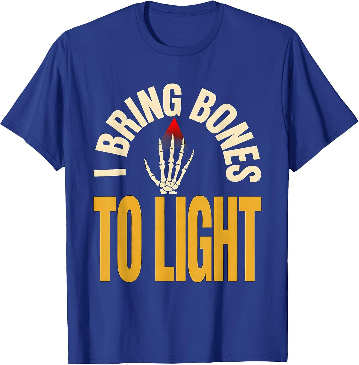 I Bring Bones To Light Funny Radiology Tech X-ray T-Shirt - Royal Blue