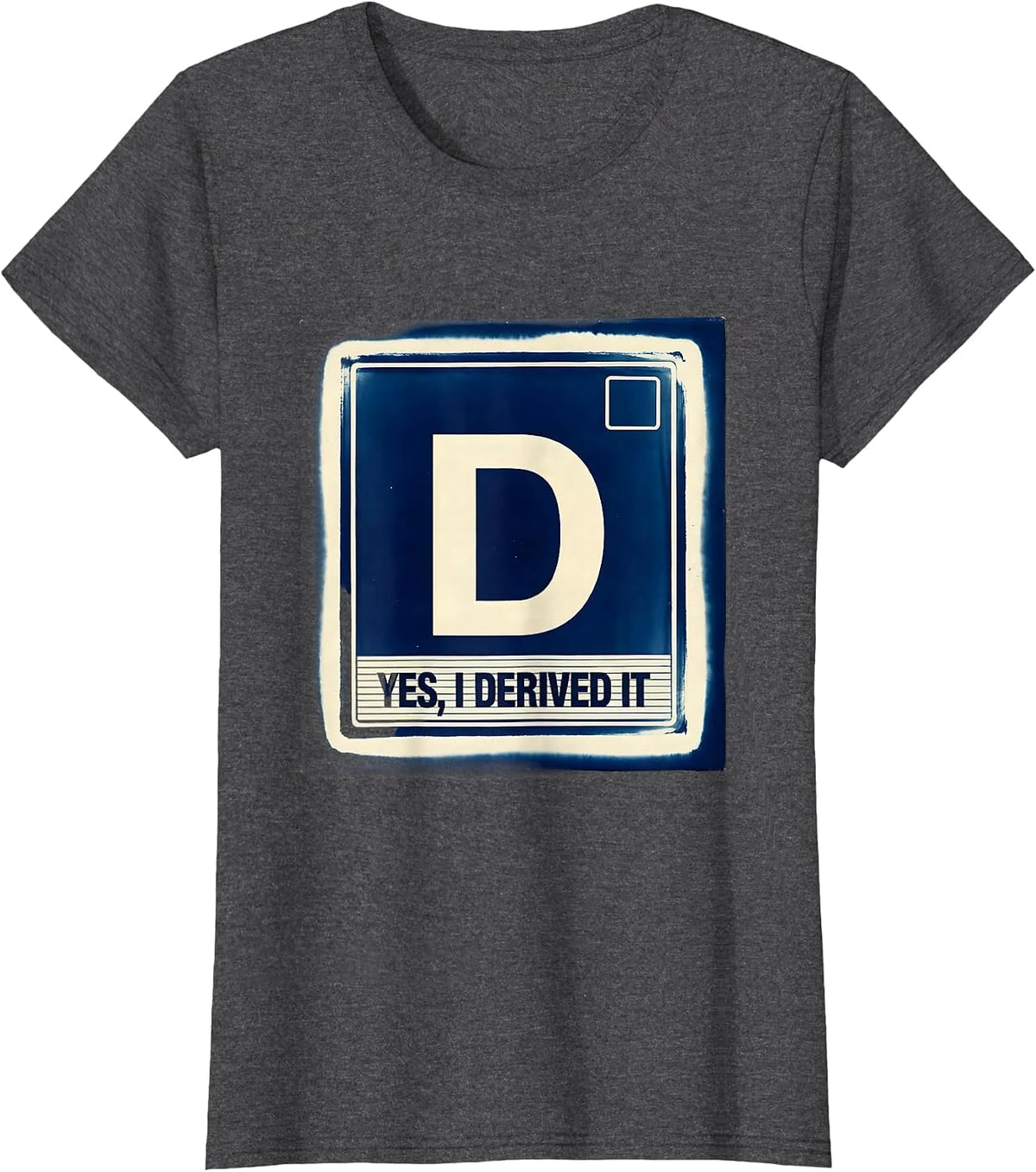 Women's Yes I Derived It Funny Chemistry Science Pun Humor T-Shirt - Dark Heather Grey