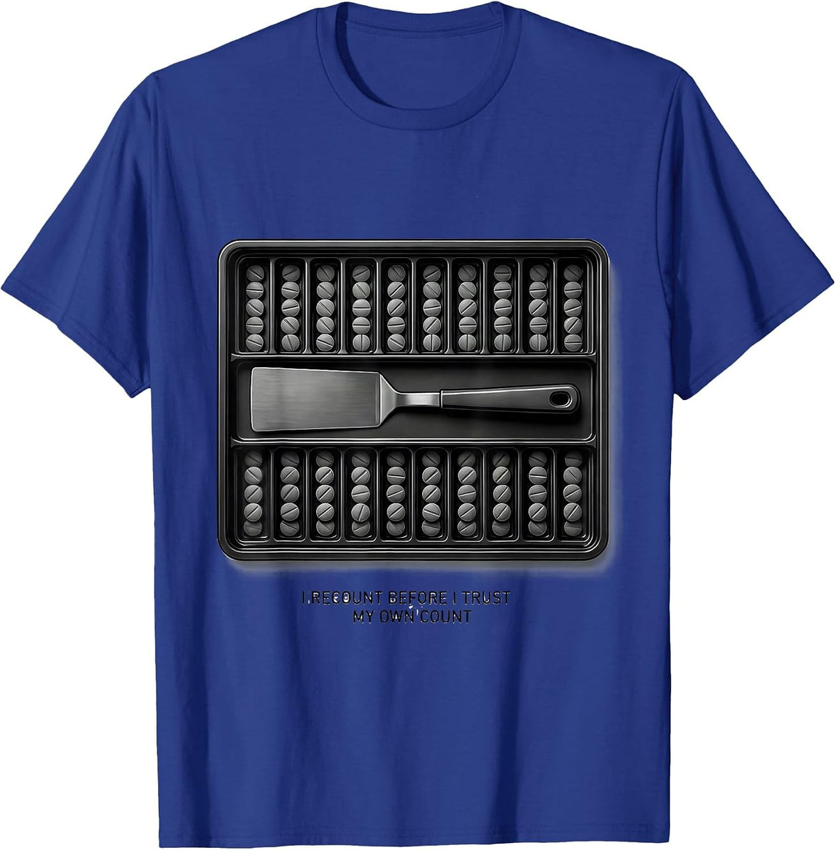I Recount Before I Trust My Own Count Funny Pharmacy Squad T-Shirt - Royal Blue