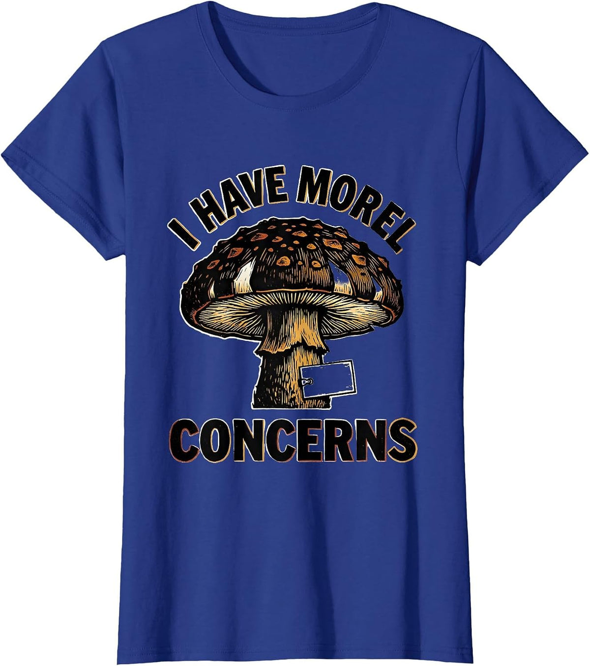 Women's I Have Morel Concerns Funny Mushroom Foraging Mycology T-Shirt - Royal Blue