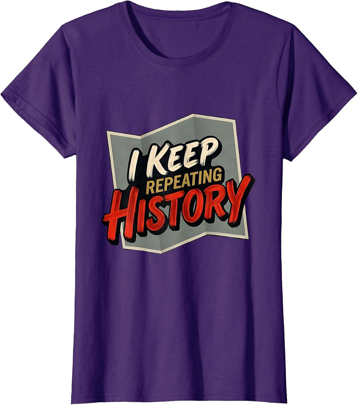 Women's I Keep Repeating History Funny History Teacher Gift T-Shirt - Purple