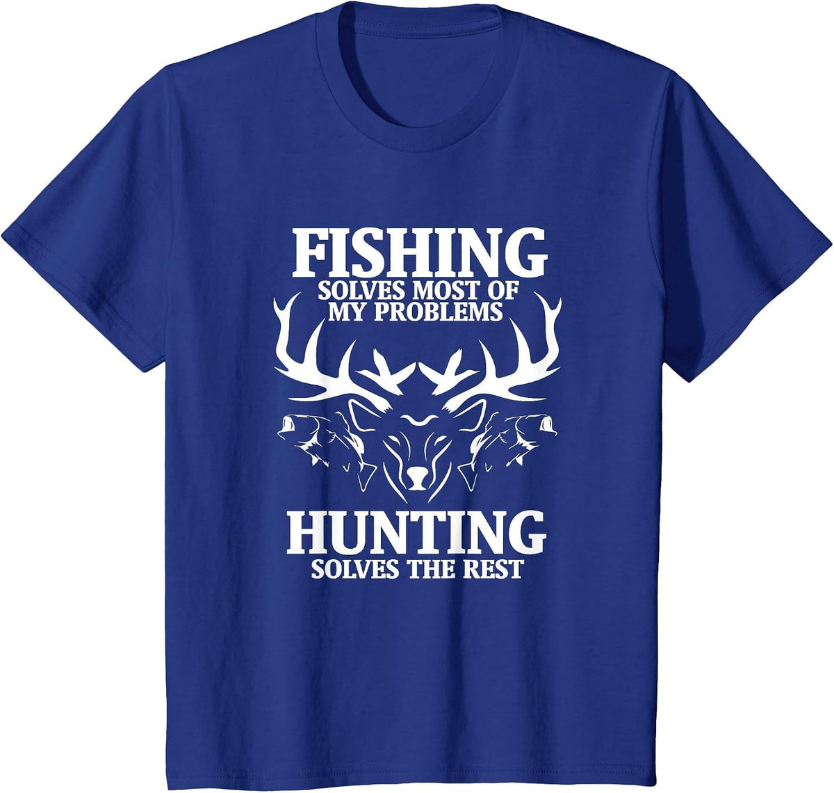 Fishing Solves Most of My Problems Hunting the Rest Costume T-Shirt - Royal Blue