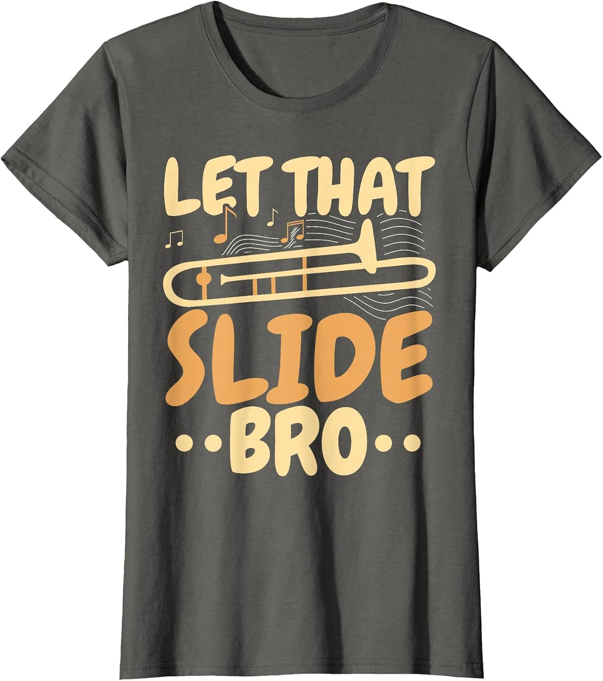 Let that Slide Bro Trombone Player Musician Trombonist T-Shirt - Asphalt Grey