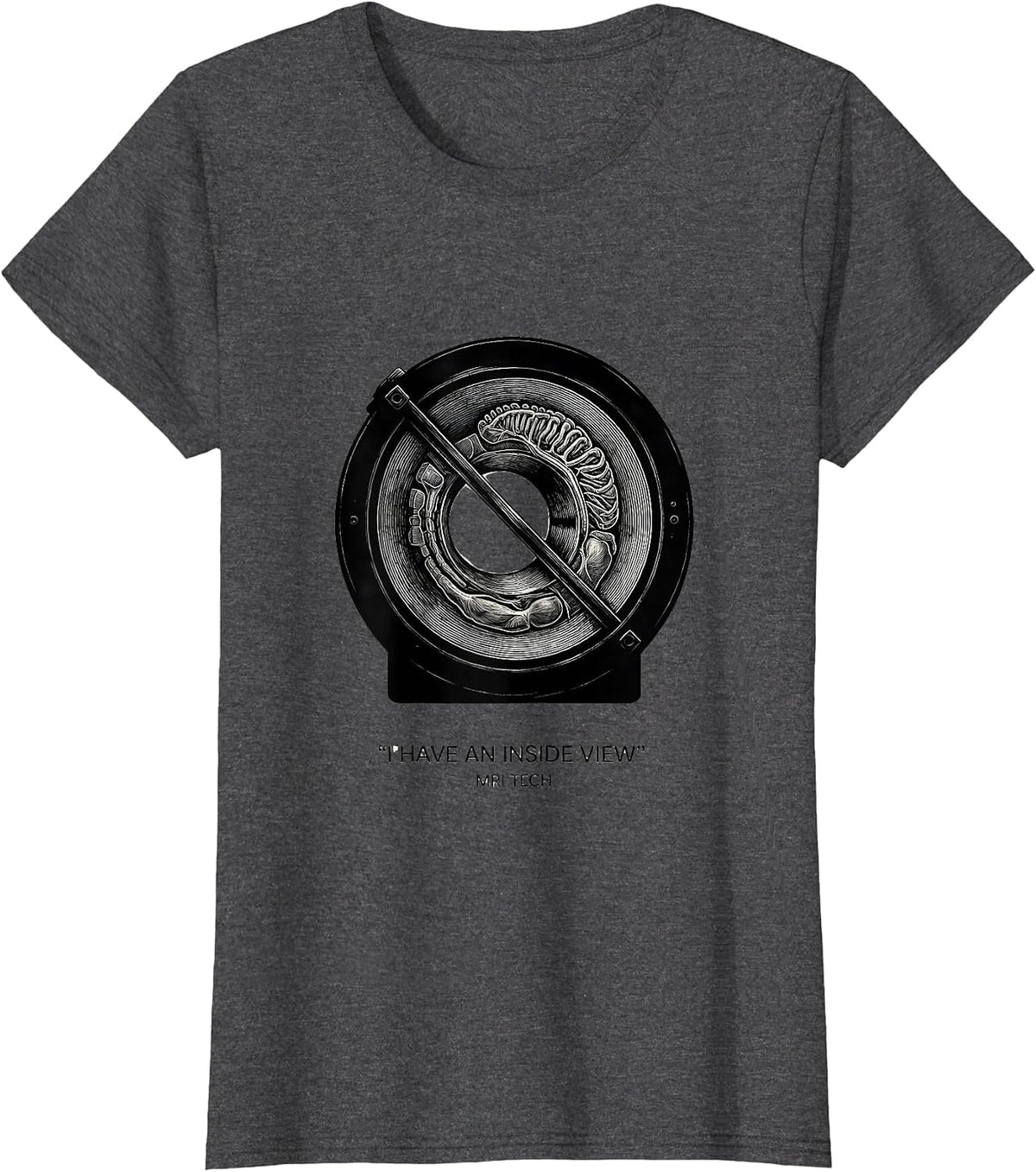 Women's I Have An Inside View — MRI Tech Radiology Rad Tech Humor T-Shirt - Dark Heather Grey
