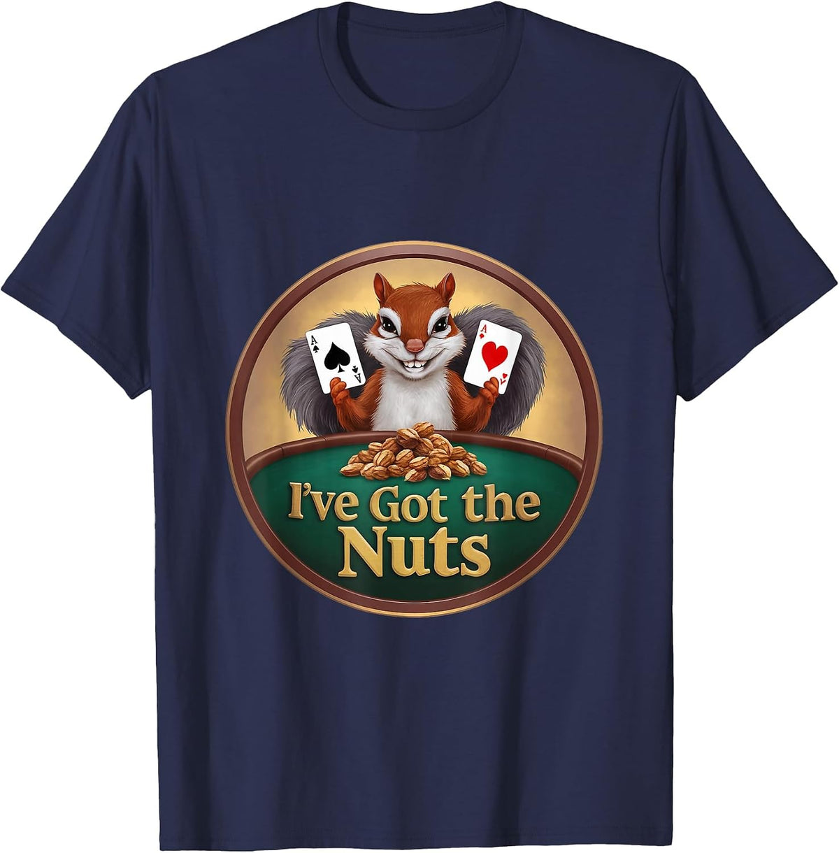 I've Got The Nuts Funny Poker Squirrel Expression Aces T-Shirt - Navy Blue